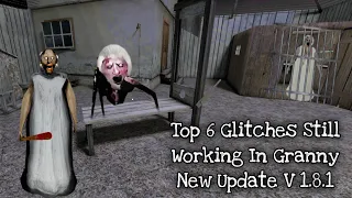 Top 6 Glitches Still Working In Granny Version 1.8.1 | Granny New Update Version 1.8.1
