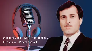 Səxavət Məmmədov xatirələrdə   Radio Podcast #səxavətnur #səxavətməmmədov
