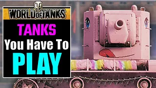 ► Tanks You HAVE To Play - World Of Tanks