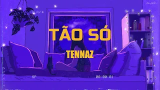 TENNAZ - TÃO SÓ (letra/lyric)