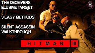 HITMAN 3 | The Deceivers | Elusive Target | 3 Methods | Easy Silent Assassin