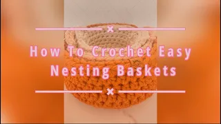 How To Crochet Easy Nesting Baskets