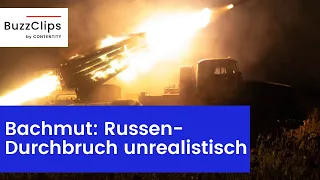 Experten: Russischer Durchbruch bei Bachmut unwahrscheinlich