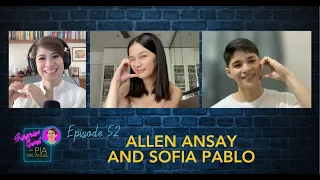 Episode 52 - Allen Ansay and Sofia Pablo | Surprise Guest with Pia Arcangel