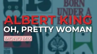 Albert King - Oh, Pretty Woman (Official Audio)