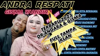 ANDRA RESPATI feat GISMA WANDIRA || Full Album TERBARU 2023 || HINGGA TUA KITA BERSAMA