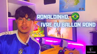 RONALDINHO, IVRE DU BALLON ROND