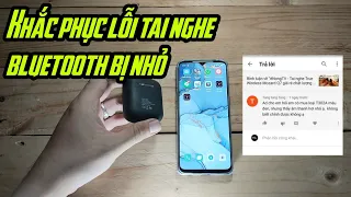 Khắc phục âm lượng bị nhỏ trên tai nghe và loa Bluetooth - Khuếch đại âm lượng trên tai nghe TWS