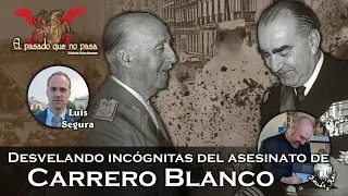 Desvelando incógnitas del asesinato de Carrero Blanco, con Luis Segura - El pasado que no pasa 38