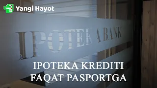 IPOTEKA KREDITI FAQAT PASPORTGA | YANGI HAYOT NAVOIY