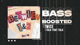 TWICE - Talk that Talk [BASS BOOSTED]