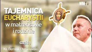 💪ks. Dominik Chmielewski 👉Tajemnica Eucharystii w małżeństwie i rodzinie👈 cz.1