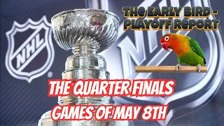 The Early Bird Playoff Report - Games of May 8th