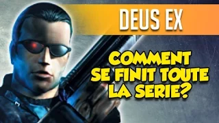 COMMENT SE FINIT L'HISTOIRE DE LA SÉRIE DEUS EX? (Spoil qui peut)