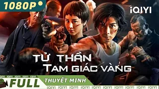 TỬ THẦN TAM GIÁC VÀNG | Phim Lẻ Hành Động Chiếu Rạp Siêu Đỉnh | iQIYI Movie Vietnam