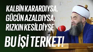 Kalbin Karardıysa, Gücün Azaldıysa, Rızkın Kesildiyse Bu İşi Terket!