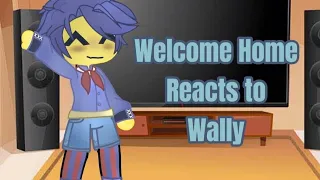 Welcome Home reacts to Wally