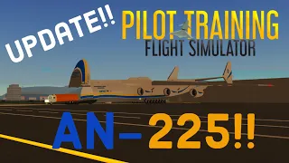 AN-225 PTFS Update!!! (Pilot Training Flight Simulator)
