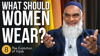 How Should Muslim Women Dress? | The Evolution of Hijab 8 | Dr. Shabir Ally