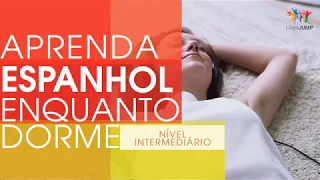 Aprenda Espanhol Enquanto Dorme! Nível Intermediário! Aprenda palavras e frases espanholas dormindo!