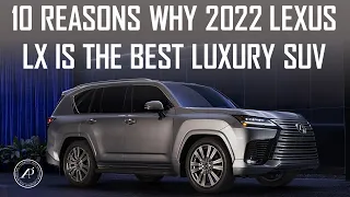 10 REASONS WHY 2022 LEXUS LX 600 IS STILL THE BEST LUXURY 3-ROW SUV - ENGINEER'S FULL AUDIT & REVIEW