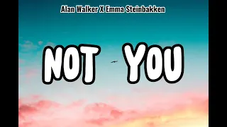 Alan Walker X Emma Steinbakken - Not You (Lyrics)