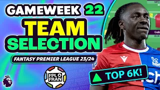 FPL GW22 TEAM SELECTION | TOP 6K | Fantasy Premier League 2023/24