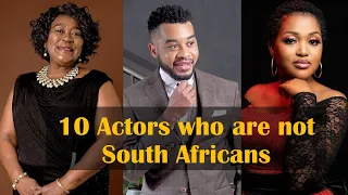 10 Mzansi Actors Who are Not South Africans by Origin