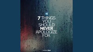 7 Things You Should Never Apologize For