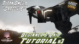 BEGINNERS RAID TUTORIAL Pt. 3 | TITAN OMEGA "GARGOYLE" | Ghost Recon Breakpoint | H4VOC G4MING