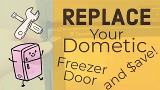 Replace Your Dometic Freezer Door and Save $100, $200 or More!