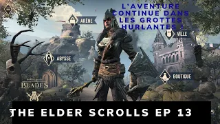 (The Elder Scrolls Blades) - Ep 13 - L'aventure continue dans les grottes hurlantes !