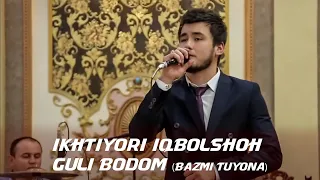 Ихтиёри Икболшох -Гули бодом / Ikhtiyori iqbolshoh - Guli Bodom / Bazmi Tuyona