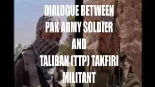 Dialogue bw Taliban and Army sldr