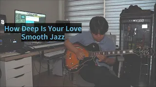 How Deep Is Your Love - smooth jazz ver.