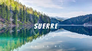 Suerre - Go on me | Stirring | New Age Chill Music 2024 (Global) #newagechillmusic2024 #chillmusic