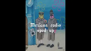 Mexican radio sped up