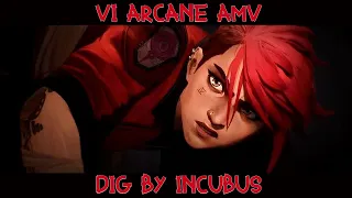 [Vi Arcane AMV]  | Dig - Incubus |