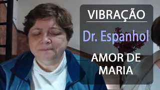 Vibração: Amor de Maria pelo Dr  Espanhol