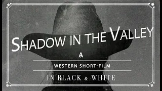 SHADOW IN THE VALLEY (Black and White) | Western Short Film