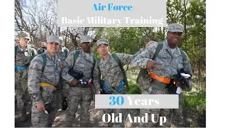 Air Force Basic Military Training Age 30 And Up.  It's Not As Bad As You Think