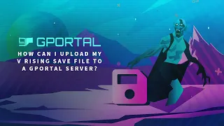 GPORTAL V Rising Server - How to upload your V Rising save file to a GPORTAL Server