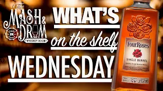 WHAT'S ON THE SHELF WEDNESDAY | Four Roses Single Barrel Review! How have I not reviewed this yet?