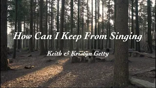 How Can I Keep From Singing Lyric Video • Keith & Kristyn Getty
