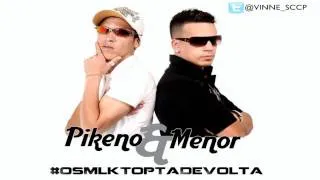 Pikeno e Menor - Os Mlk Top Ta de Volta (Dj Luizinho) 'Lançamento 2011'