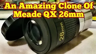 An Amazing Clone Of the Meade QX 26mm Eyepiece, Unboxing, Test, Review, Imaging M42