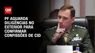 PF aguarda diligências no exterior para confirmar confissões de Cid | LIVE CNN