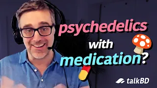 Is It Safe to Use Psychedelics With Medications? - Lithium, SSRIs, Lamotrigine (Dr. Josh Woolley) 💊🍄