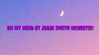 Jorja Smith - On my mind [Lyrics] (Acoustic)