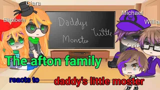 ^Afton family reacts to "Daddy's little monster" |•| GC |•|